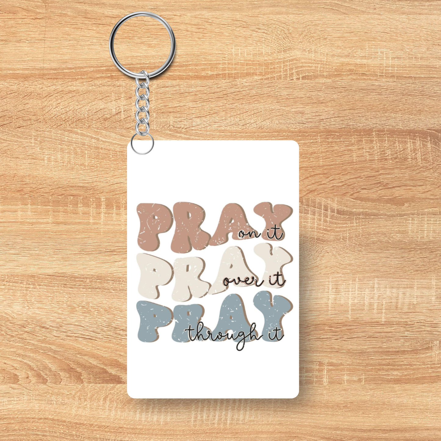 “Pray on It, Pray Over It, Pray Through It” Keychain – Inspirational Acrylic Christian Keychain