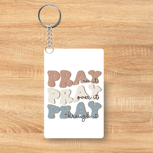 “Pray on It, Pray Over It, Pray Through It” Keychain – Inspirational Acrylic Christian Keychain